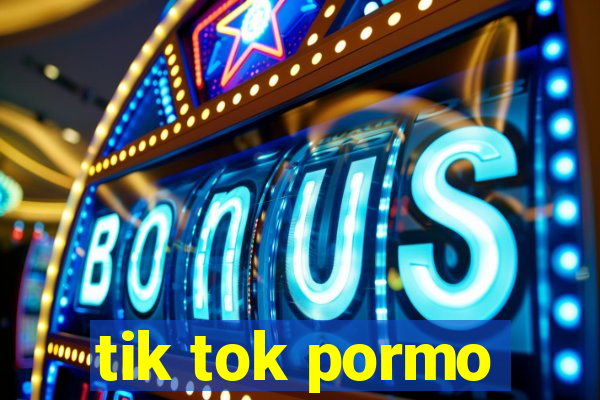 tik tok pormo